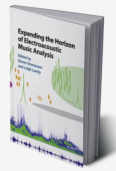 Expanding the Horizon of Electroacoustic Music Analysis