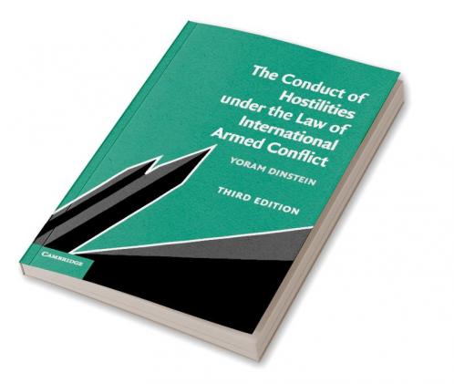The Conduct of Hostilities under the Law of International Armed             Conflict