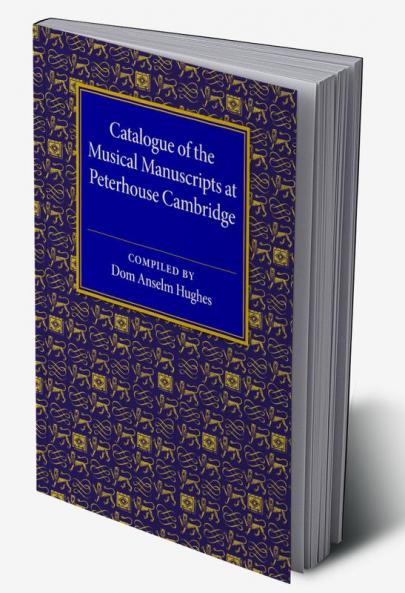 Catalogue of the Musical Manuscripts at Peterhouse Cambridge