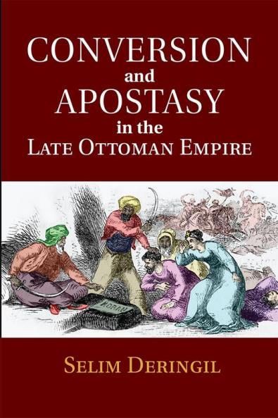 Conversion and Apostasy in the Late Ottoman             Empire