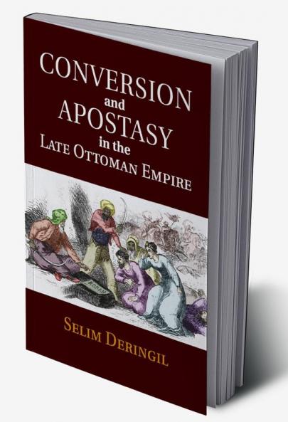 Conversion and Apostasy in the Late Ottoman             Empire