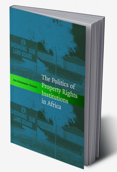 The Politics of Property Rights Institutions in             Africa