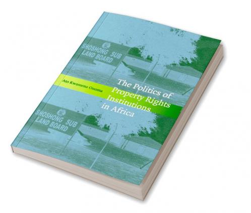 The Politics of Property Rights Institutions in             Africa