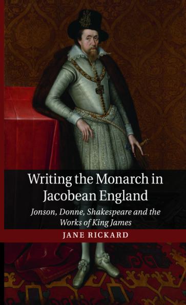 Writing the Monarch in Jacobean England