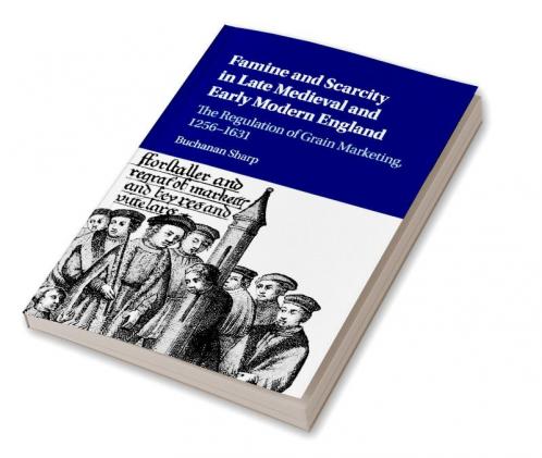 Famine and Scarcity in Late Medieval and Early Modern England