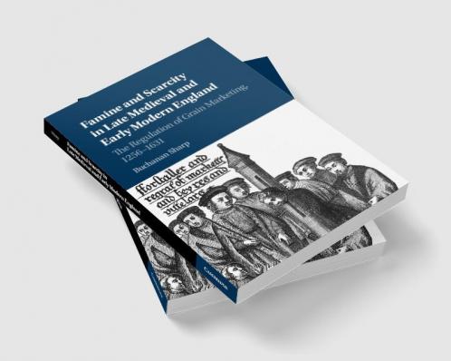 Famine and Scarcity in Late Medieval and Early Modern England