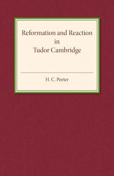 Reformation and Reaction in Tudor Cambridge