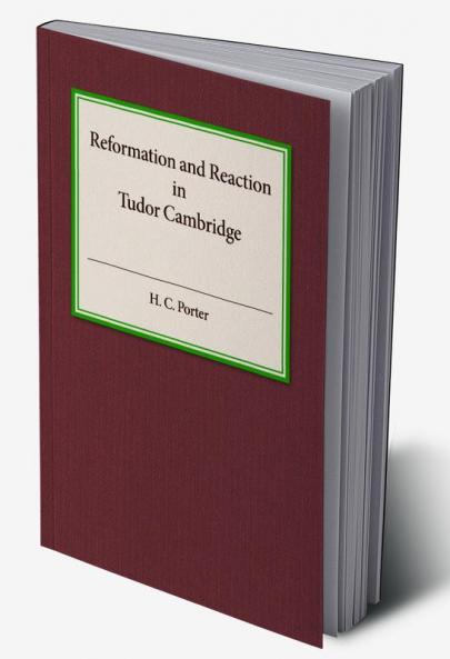 Reformation and Reaction in Tudor Cambridge