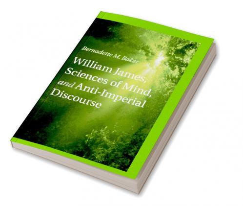 William James Sciences of Mind and Anti-Imperial             Discourse