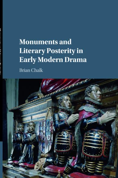 Monuments and Literary Posterity in Early Modern Drama