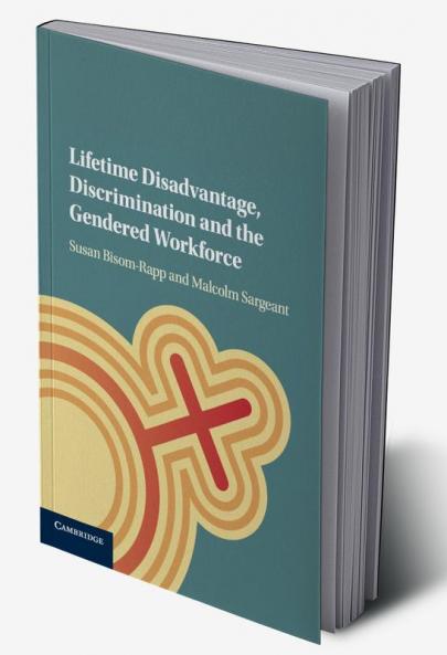 Lifetime Disadvantage Discrimination and the Gendered Workforce