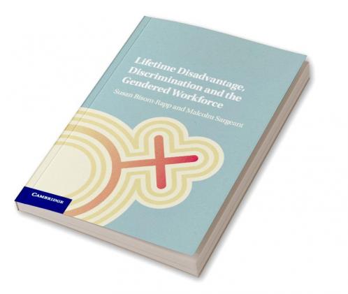 Lifetime Disadvantage Discrimination and the Gendered Workforce