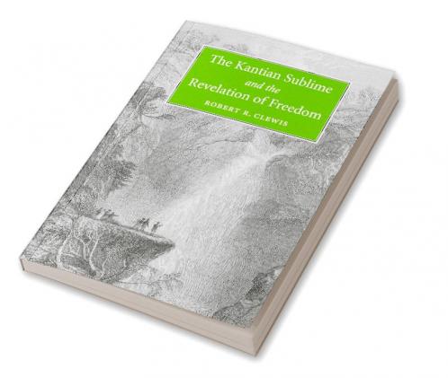 The Kantian Sublime and the Revelation of             Freedom