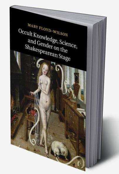 Occult Knowledge Science and Gender on the Shakespearean             Stage