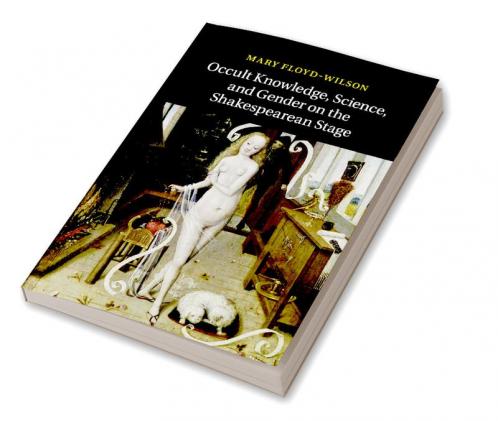 Occult Knowledge Science and Gender on the Shakespearean             Stage