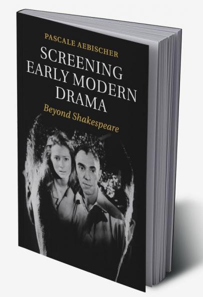 Screening Early Modern Drama