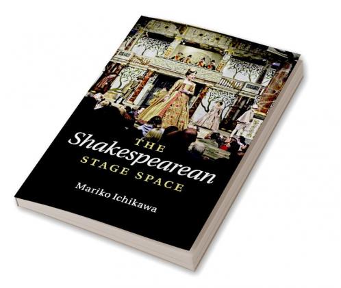 The Shakespearean Stage Space