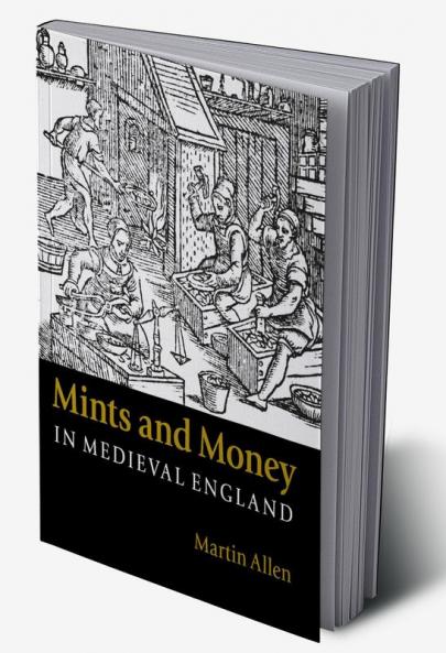 Mints and Money in Medieval England