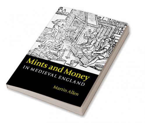 Mints and Money in Medieval England