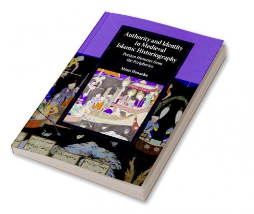 Authority and Identity in Medieval Islamic Historiography