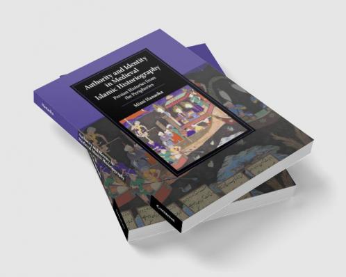 Authority and Identity in Medieval Islamic Historiography