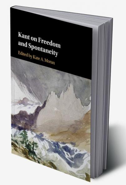 Kant on Freedom and Spontaneity