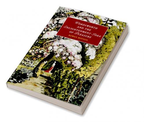 Wordsworth and the Enlightenment Idea of Pleasure