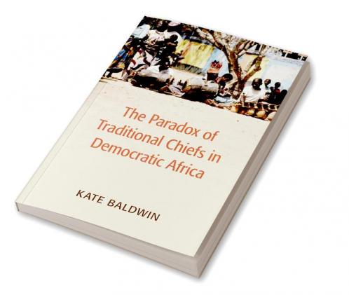 The Paradox of Traditional Chiefs in Democratic Africa