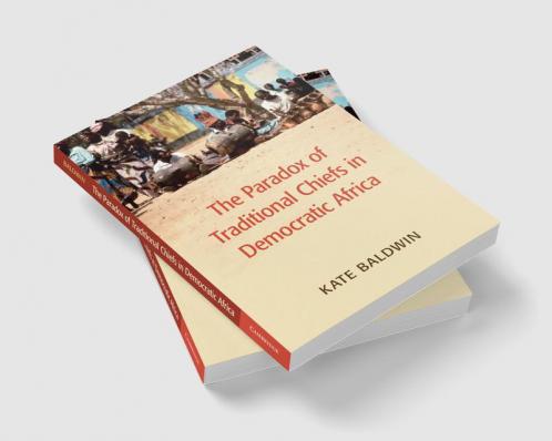The Paradox of Traditional Chiefs in Democratic Africa
