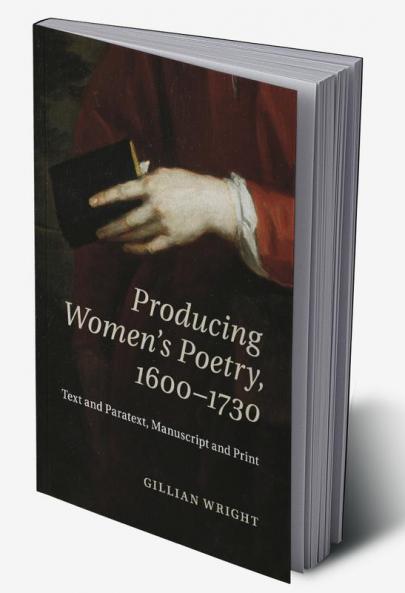Producing Women's Poetry 1600-1730