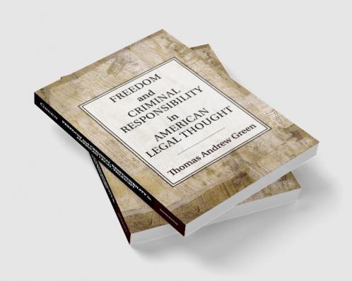 Freedom and Criminal Responsibility in American Legal Thought