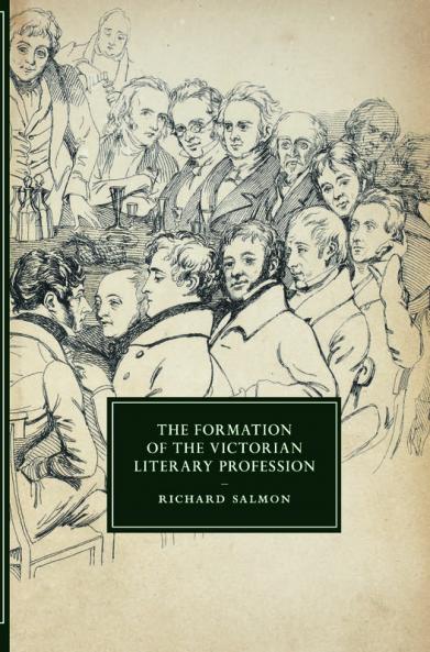 The Formation of the Victorian Literary Profession