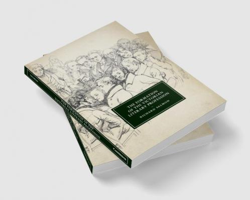 The Formation of the Victorian Literary Profession
