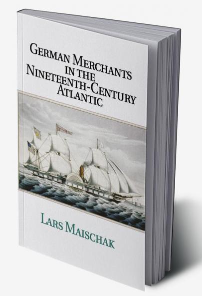 German Merchants in the Nineteenth-Century             Atlantic