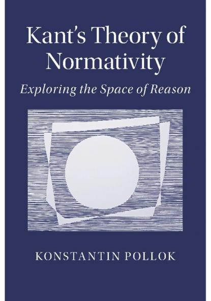 Kant's Theory of Normativity
