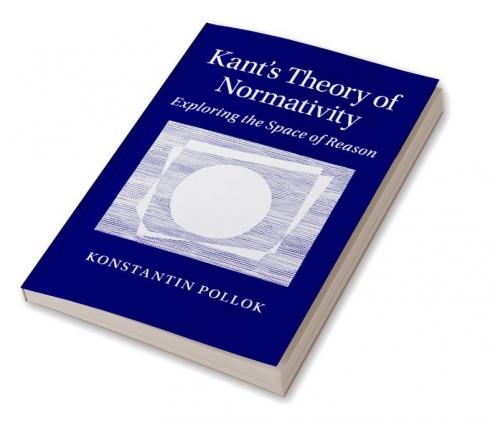 Kant's Theory of Normativity