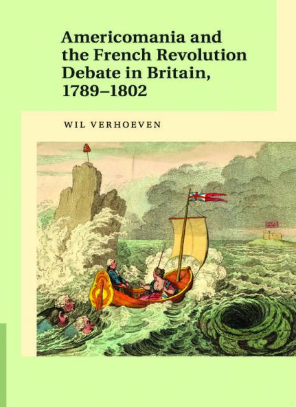Americomania and the French Revolution Debate in Britain 1789-1802