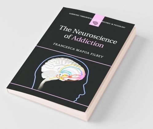 The Neuroscience of Addiction
