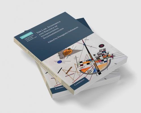 The Law Economics and Politics of International Standardisation