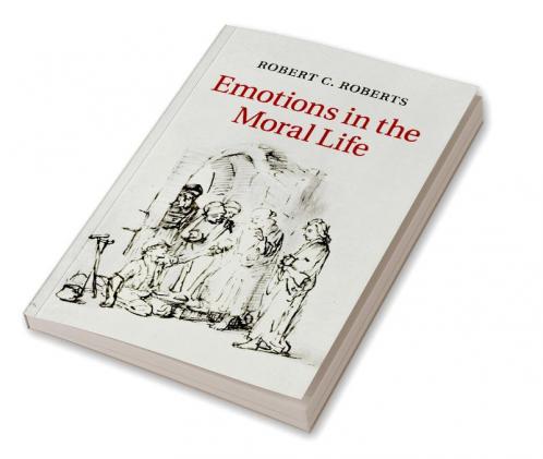 Emotions in the Moral Life