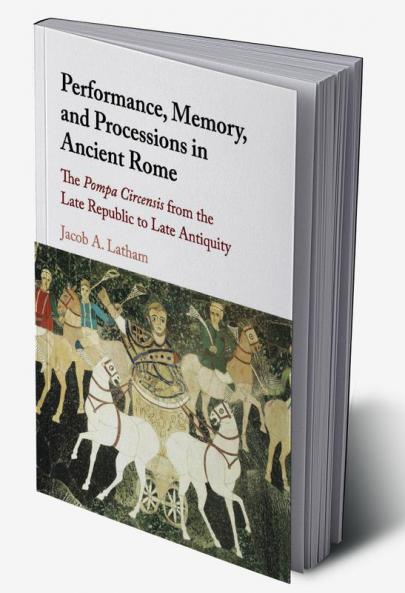 Performance Memory and Processions in Ancient Rome
