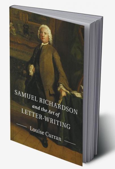 Samuel Richardson and the Art of             Letter-Writing