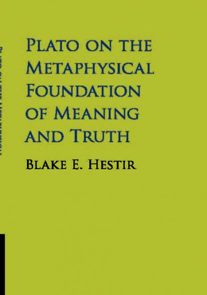 Plato on the Metaphysical Foundation of Meaning and Truth