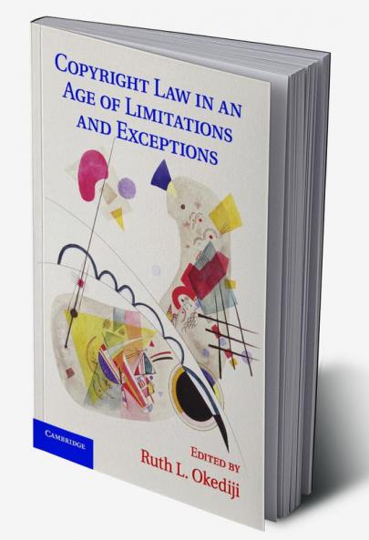 Copyright Law in an Age of Limitations and             Exceptions
