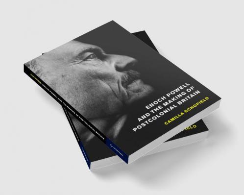 Enoch Powell and the Making of Postcolonial Britain