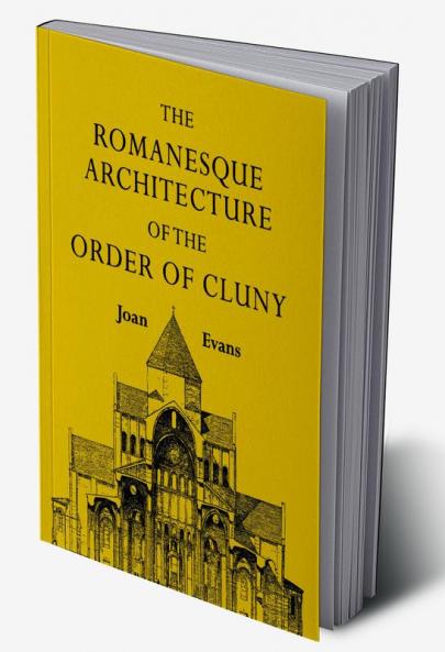 The Romanesque Architecture of the Order of Cluny