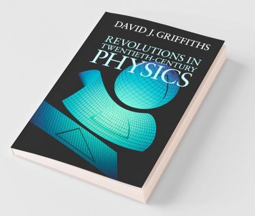 Revolutions in Twentieth-Century Physics