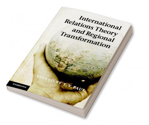 International Relations Theory and Regional Transformation