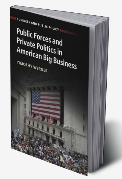 Public Forces and Private Politics in American Big Business