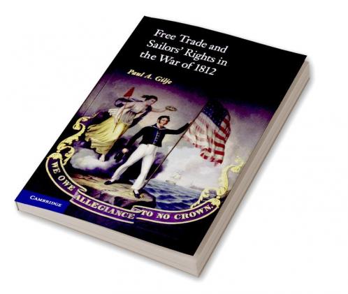Free Trade and Sailors' Rights in the War of 1812